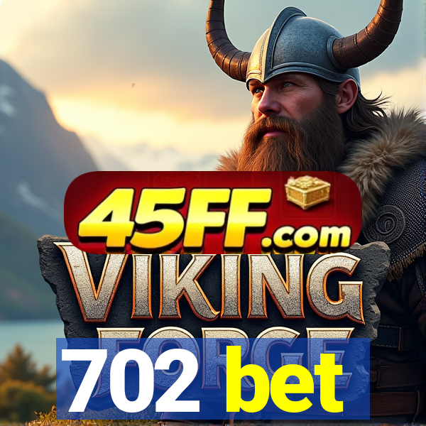 702 bet